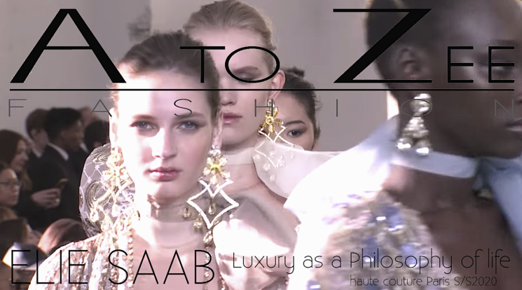 ELIE SAAB HAUTE COUTURE SS 2020 LUXURY AS A PHILOSOPHY OF LIFE